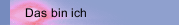 Das bin ich